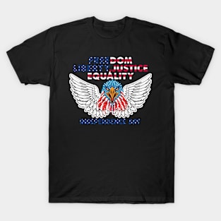 Freedom, Liberty, Justice & Equality Independence Day July T-Shirt